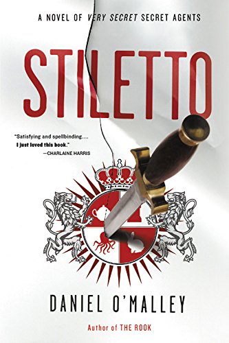 Stiletto: A Novel (The Rook Files, 2) by Daniel O'Malley