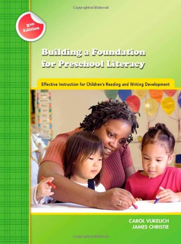 Building a Foundation for Preschool Literacy: Effective Instruction for Children's Reading and Writing Development (Preschool Literary Collection)
