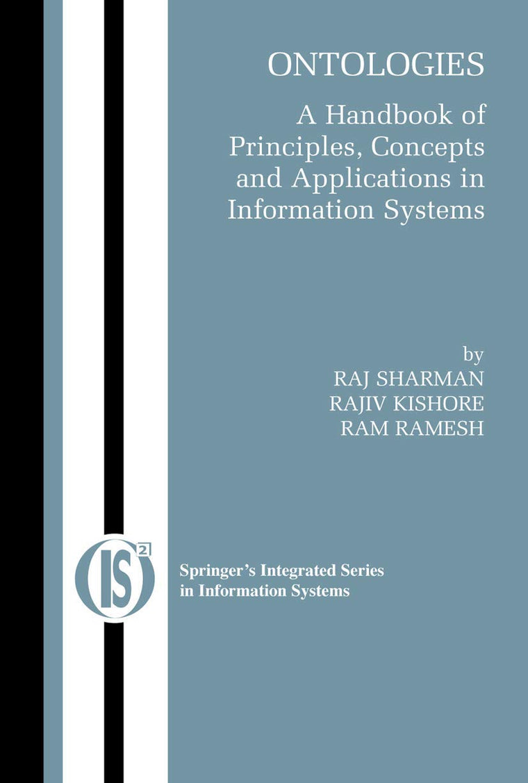 Ontologies: A Handbook of Principles, Concepts and Applications in Information Systems (Integrated Series in Information Systems, 14)
