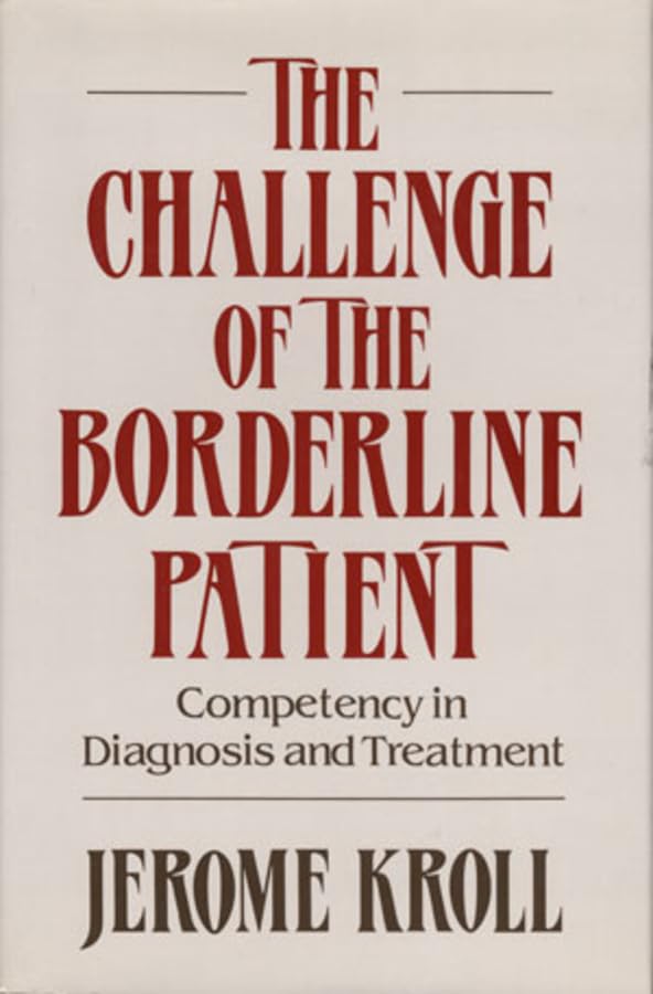 The Challenge of the Borderline Patient: Competency in Diagnosis and Treatment