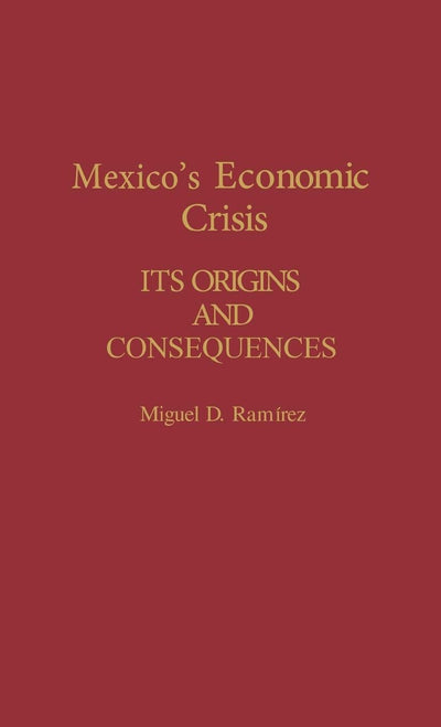 Mexico's Economic Crisis: Its Origins and Consequences