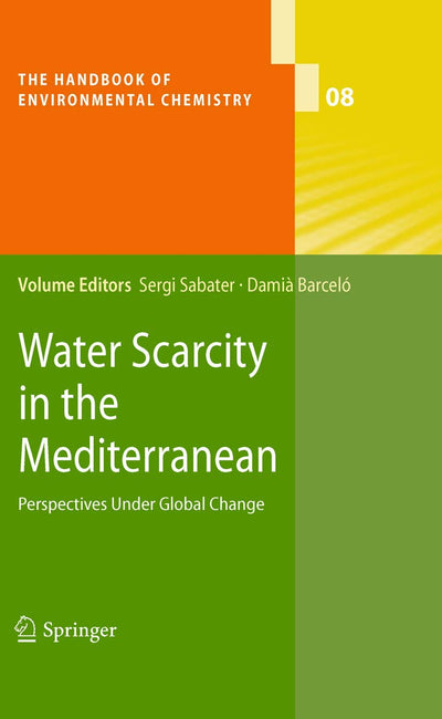 Water Scarcity in the Mediterranean: Perspectives Under Global Change (The Handbook of Environmental Chemistry, 8)