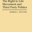 The Right to Life Movement and Third Party Politics (Contributions in Political Science)