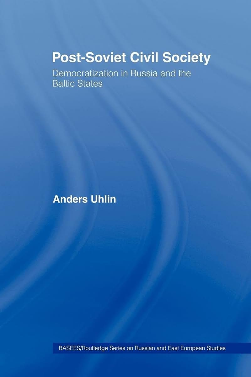 Post-Soviet Civil Society: Democratization in Russia and the Baltic States (BASEES/Routledge Series on Russian and East European Studies)