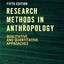 RESEARCH METHODS IN ANTHROPOLOGY 5ED: Qualitative And Quantitative Approaches