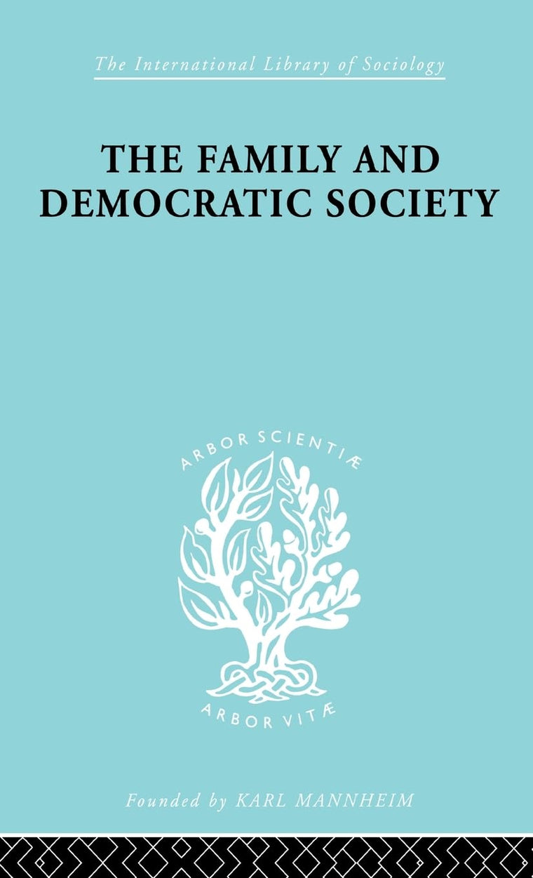 The Family and Democractic Society (International Library of Sociology)