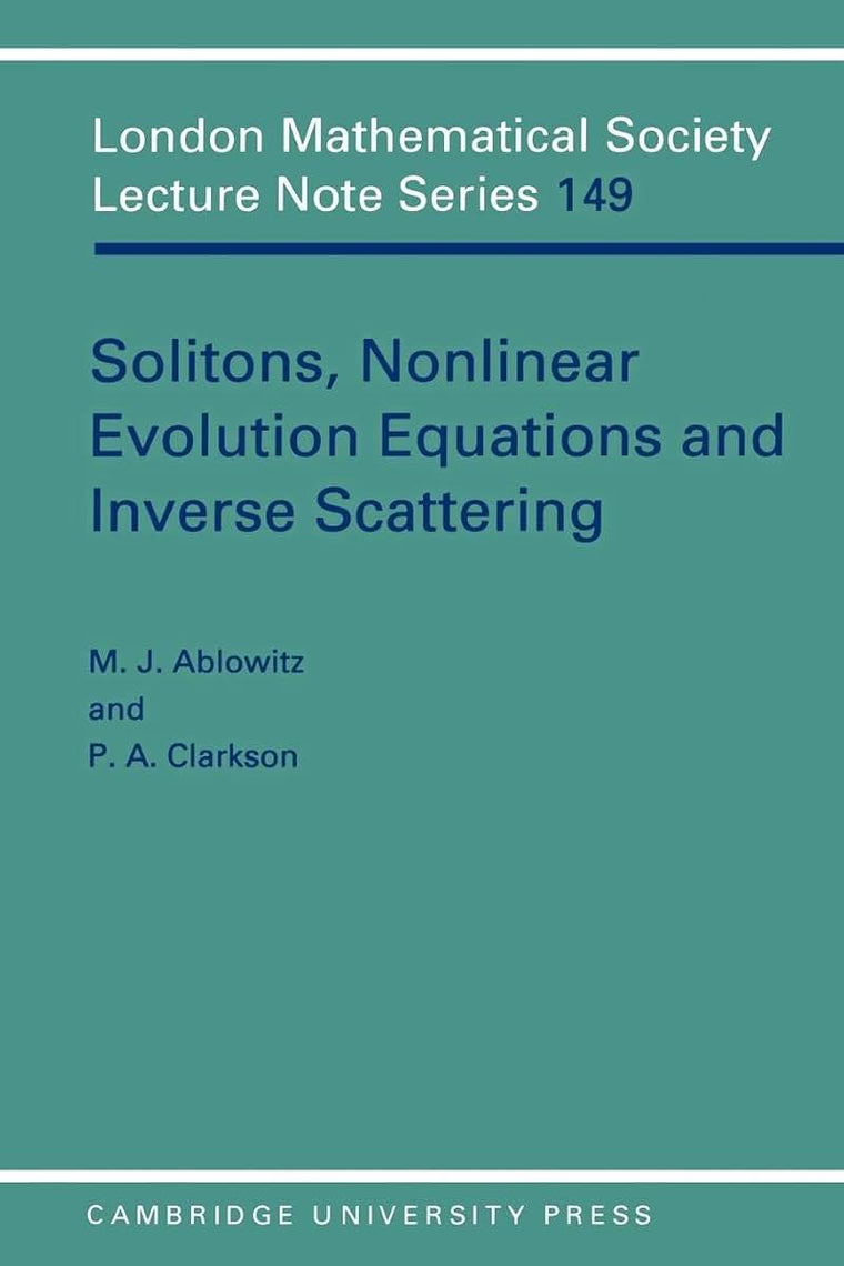 Solitons, Nonlinear Evolution Equations and Inverse Scattering (London Mathematical Society Lecture Note Series, Series Number 149)