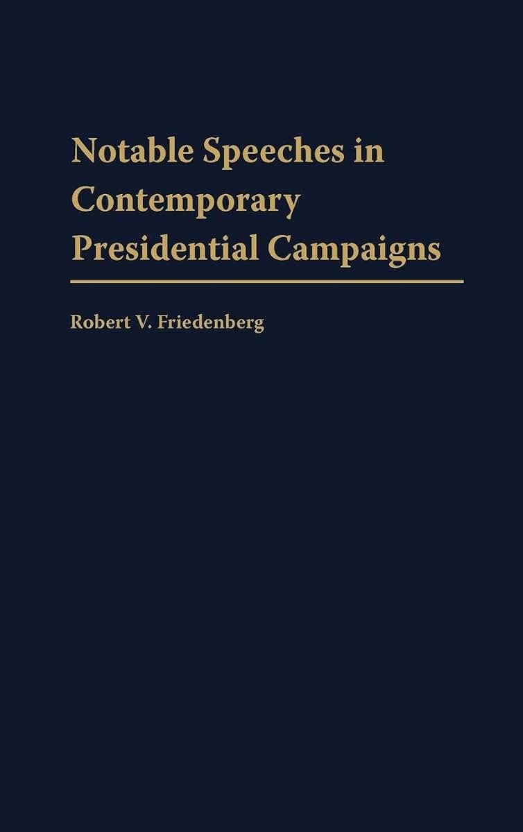 Notable Speeches in Contemporary Presidential Campaigns: (Praeger Series in Political Communication)