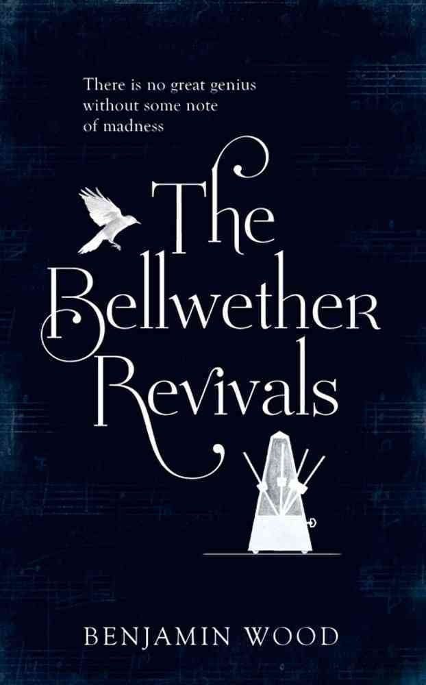 The Bellwether Revivals: A Novel by Wood, Benjamin