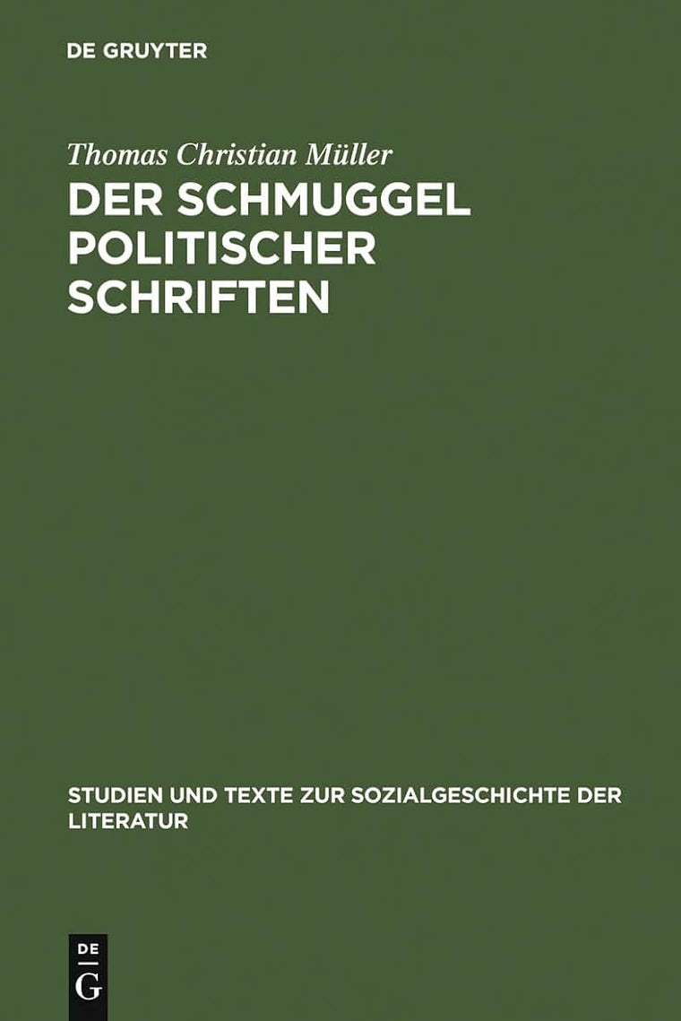 Der Schmuggel politischer Schriften: Bedingungen exilliterarischer ffentlichkeit in der Schweiz und im Deutschen Bund (1830-1848) (Studien und Texte ... der Literatur, 85) (German Edition)
