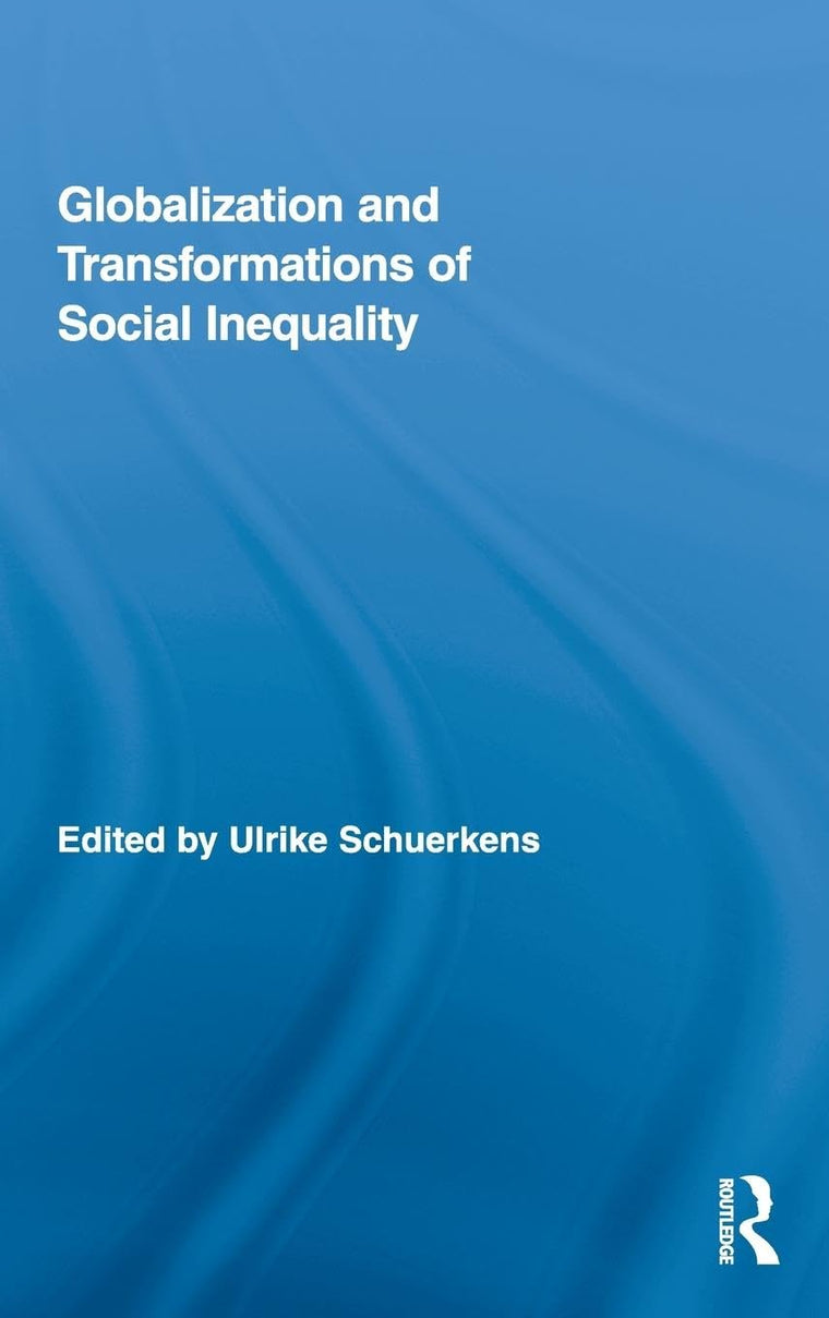 Globalization and Transformations of Social Inequality (Routledge Advances in Sociology)
