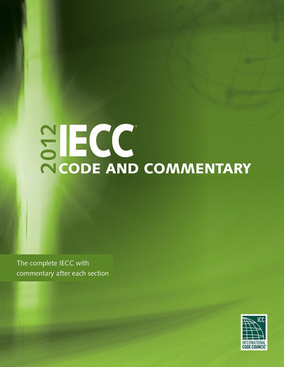 2012 International Energy Conservation Code Commentary (International Code Council Series)