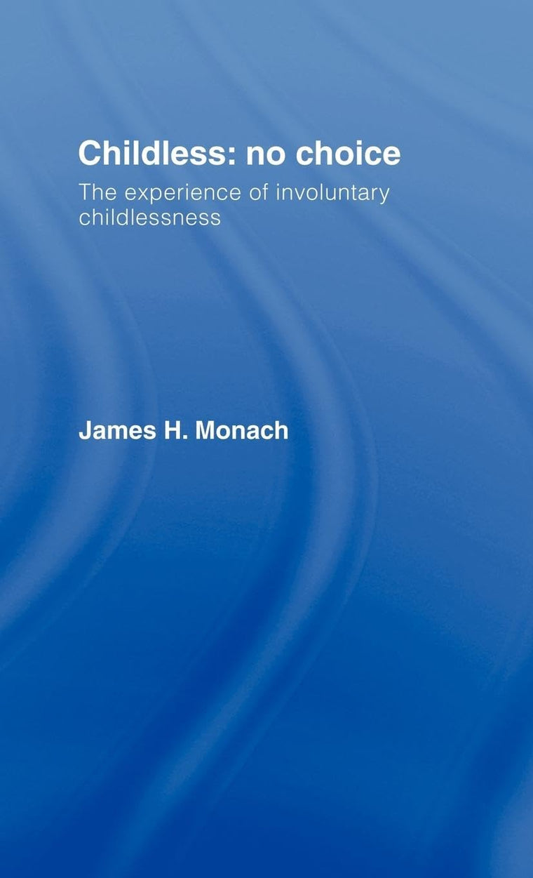 Childless: No Choice: The Experience of Involuntary Childlessness