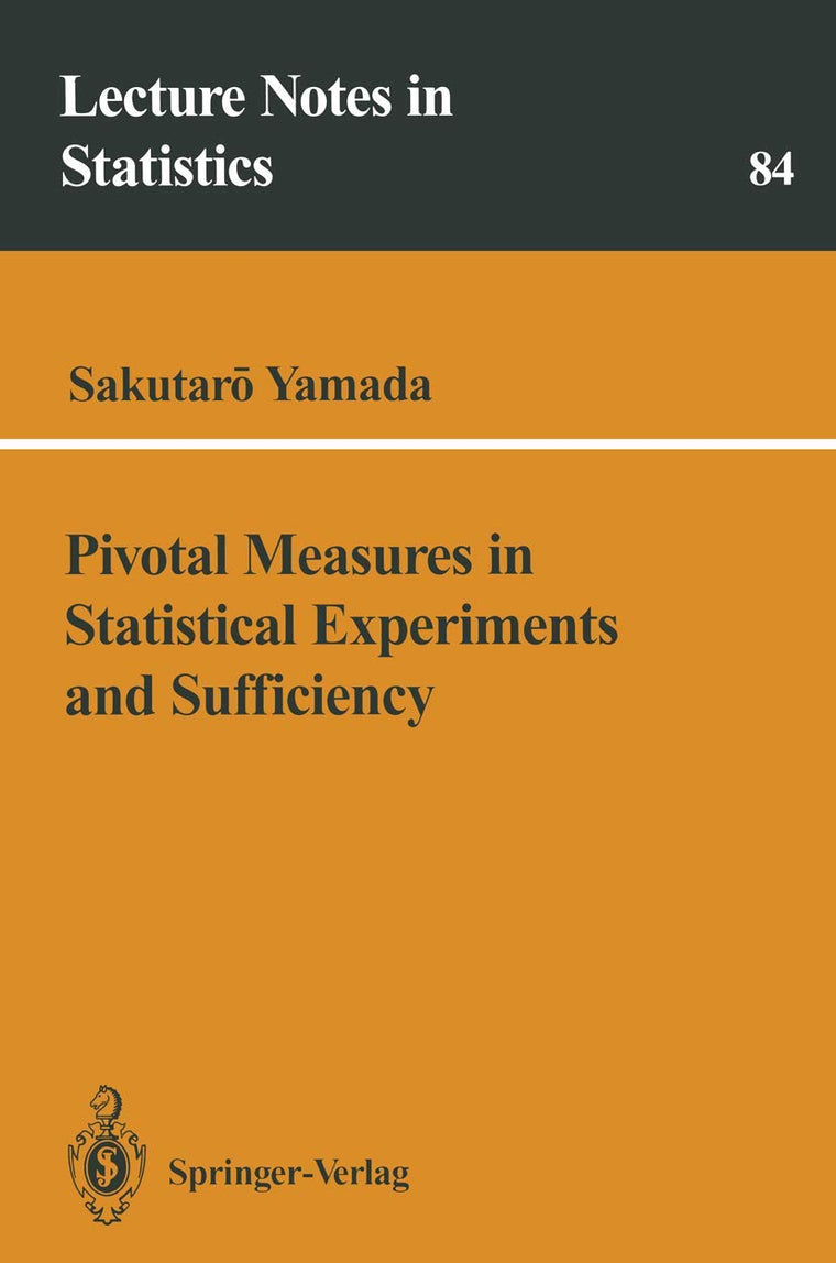 Pivotal Measures in Statistical Experiments and Sufficiency (Lecture Notes in Statistics, 84)