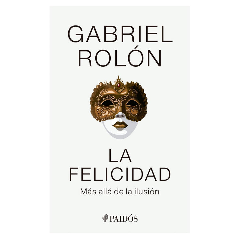 La felicidad: Más allá de la ilusión / Happiness: Beyond Hope (Spanish Edition)