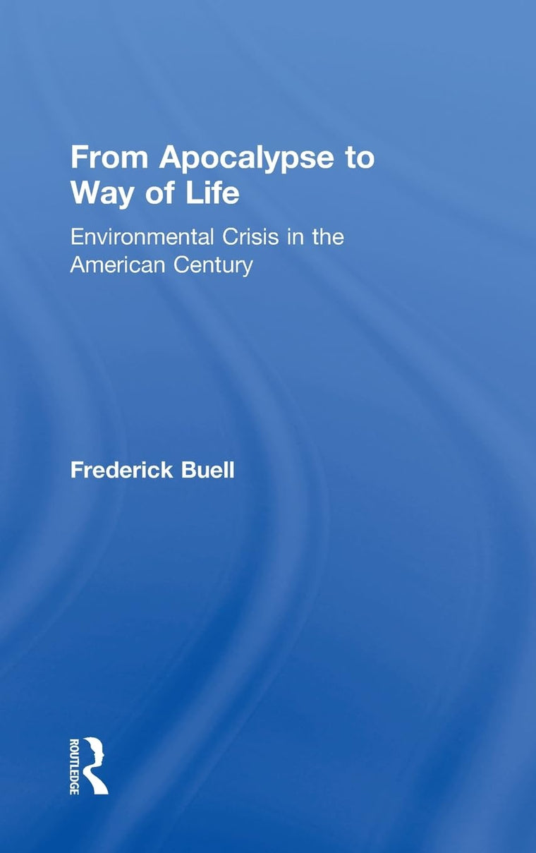 From Apocalypse to Way of Life: Environmental Crisis in the
