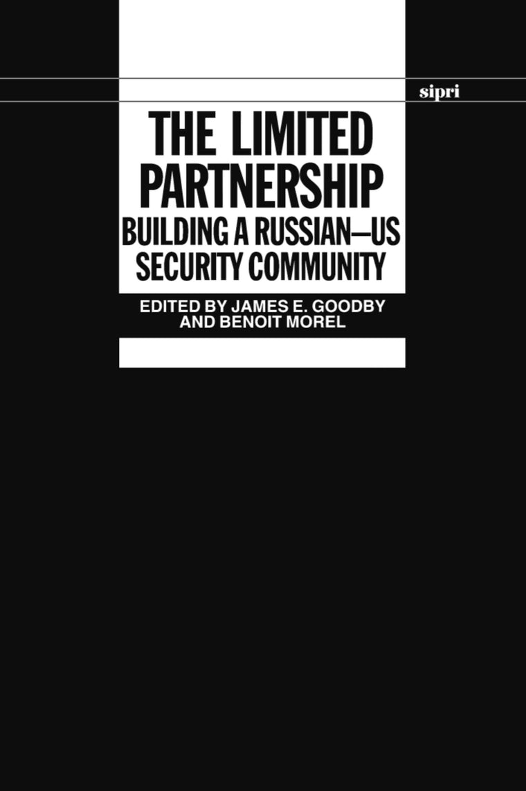 The Limited Partnership: Building a Russian-US Security Community (SIPRI Monograph Series)