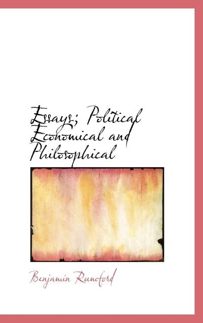 Essays; Political Economical and Philosophical