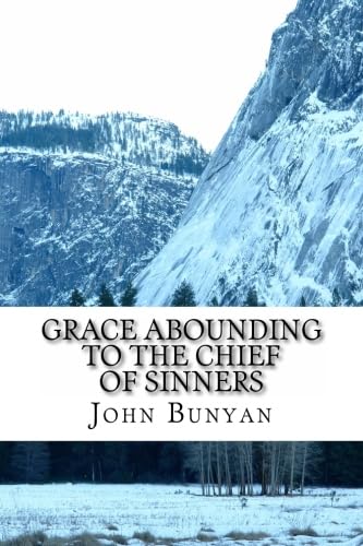 John Bunyan, Grace Abounding to the Chief of Sinners: A Brief Relation of the Exceeding Mercy of God in Christ to His Poor Servant