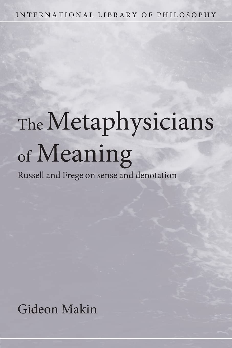 The Metaphysicians of Meaning (International Library of Philosophy)