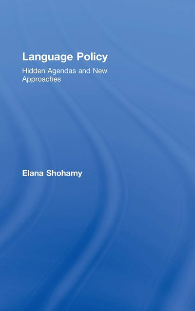 Language Policy: Hidden Agendas and New Approaches