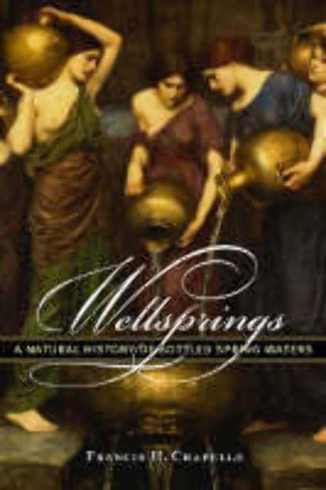 Wellsprings: A Natural History of Bottled Spring Waters