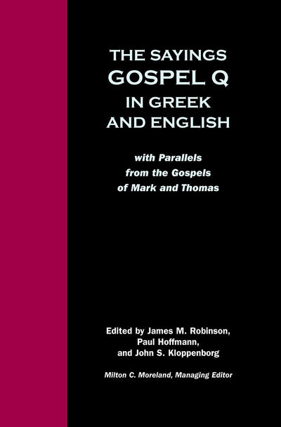 The Sayings Gospel Q in Greek and English with Parallels from the Gospels of Mark and Thomas (English and Greek Edition)