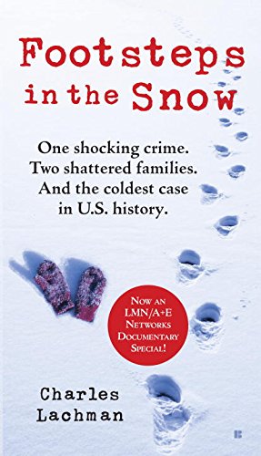 Footsteps in the Snow: One Shocking Crime. Two Shattered Fam