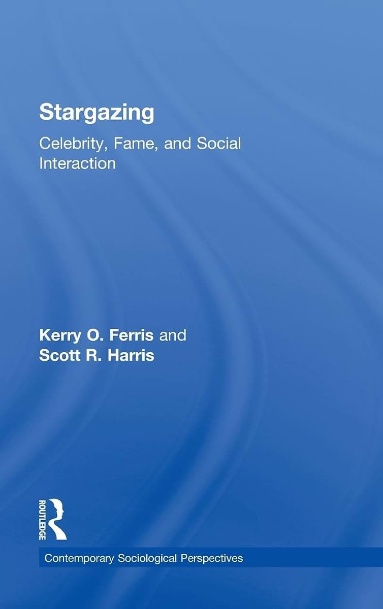 Stargazing: Celebrity, Fame, and Social Interaction (Sociology Re-Wired)