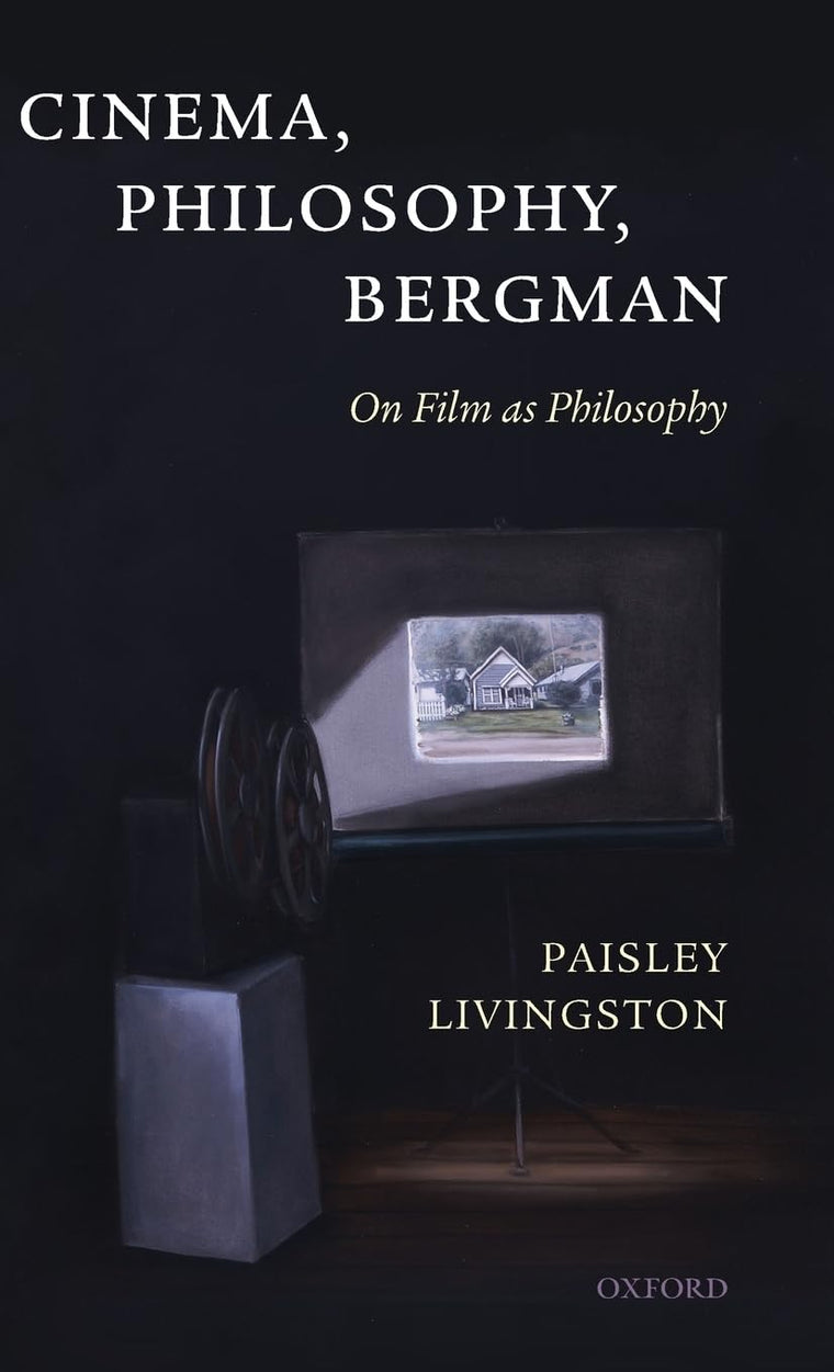 Cinema, Philosophy, Bergman: On Film as Philosophy
