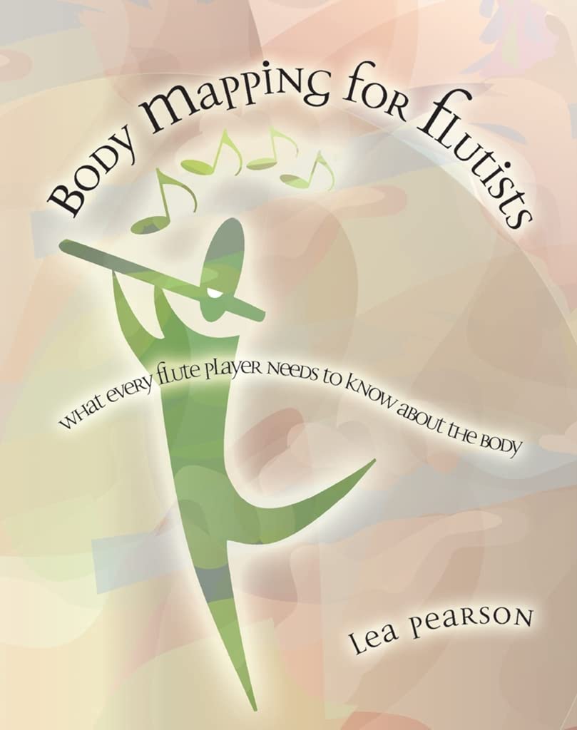 Body Mapping for Flutists: What Every Flute Player Needs to Know About the Body