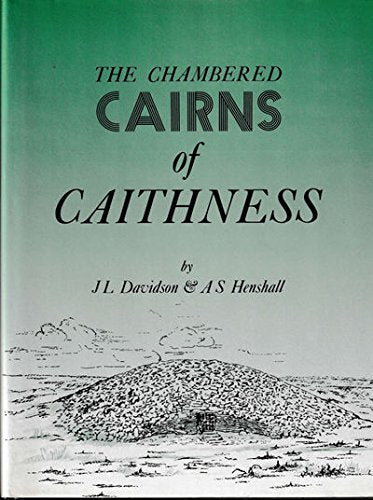 The Chambered Cairns of Caithness: An Inventory of the Struc