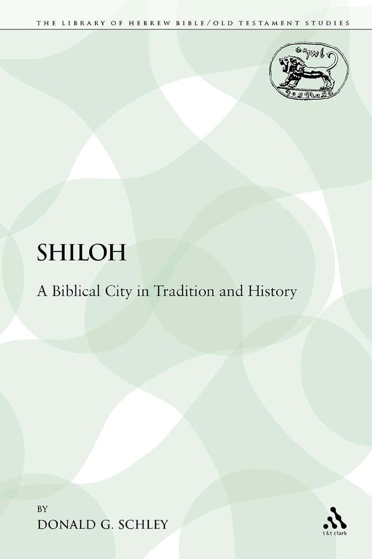 Shiloh: A Biblical City in Tradition and History (The Library of Hebrew Bible/Old Testament Studies)