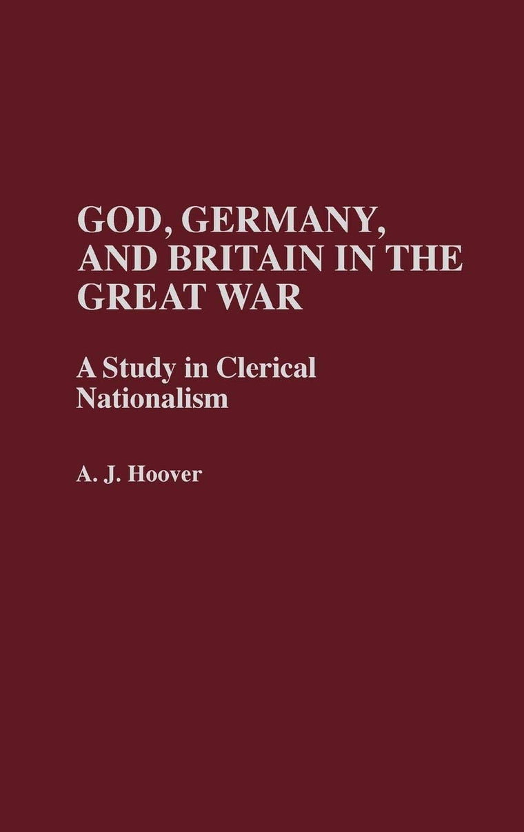 God, Germany, and Britain in the Great War: A Study in Clerical Nationalism