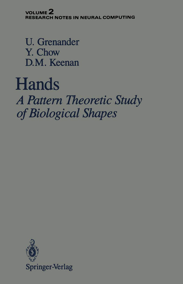 Hands: A Pattern Theoretic Study of Biological Shapes (Research Notes in Neural Computing, 2)