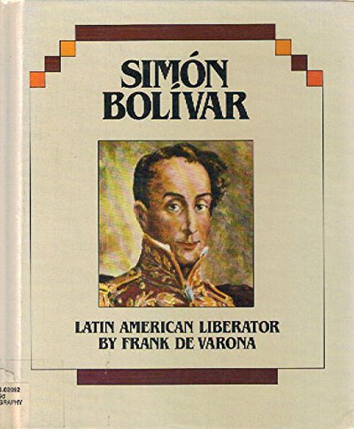 Simon Bolivar: Latin American Liberator (Hispanic Heritage)