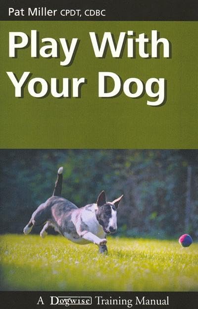 Play with Your Dog (Dogwise Training Manual)
