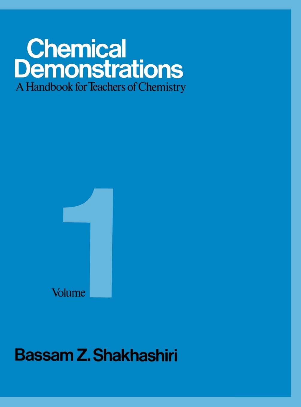 Chemical Demonstrations : A Handbook for Teachers of Chemistry Vol 1 (Volume 1)