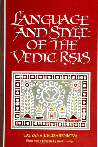 Language and Style of the Vedic Rsis (SUNY Series in Hindu Studies)