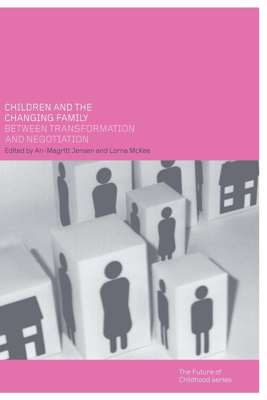 Children and the Changing Family: Between Transformation and Negotiation (Future of Childhood (Paperback)) (The Future of Childhood)