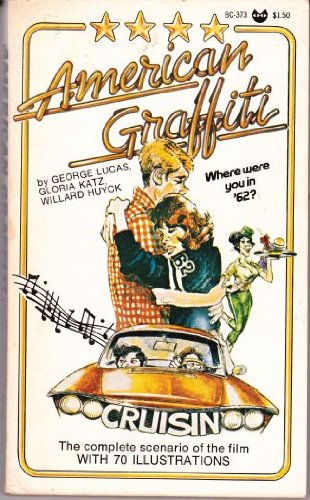 American Graffiti: A Screenplay- The Complete Scenarios of the film with 70 illustrations
