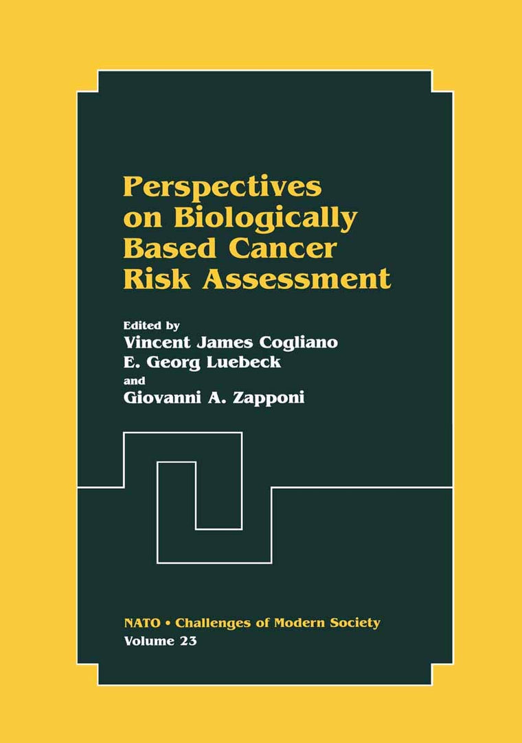 Perspectives on Biologically Based Cancer Risk Assessment (Nato Challenges of Modern Society, 23)