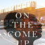 On the Come Up: A Novel, Based on a True Story