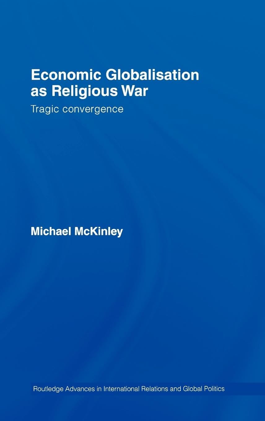 Economic Globalisation as Religious War: Tragic Convergence (Routledge Advances in International Relations and Global Politics)