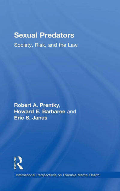 Sexual Predators: Society, Risk, and the Law (International Perspectives on Forensic Mental Health)