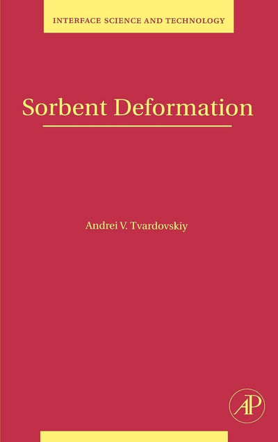 Sorbent Deformation (Volume 13) (Interface Science and Technology, Volume 13)