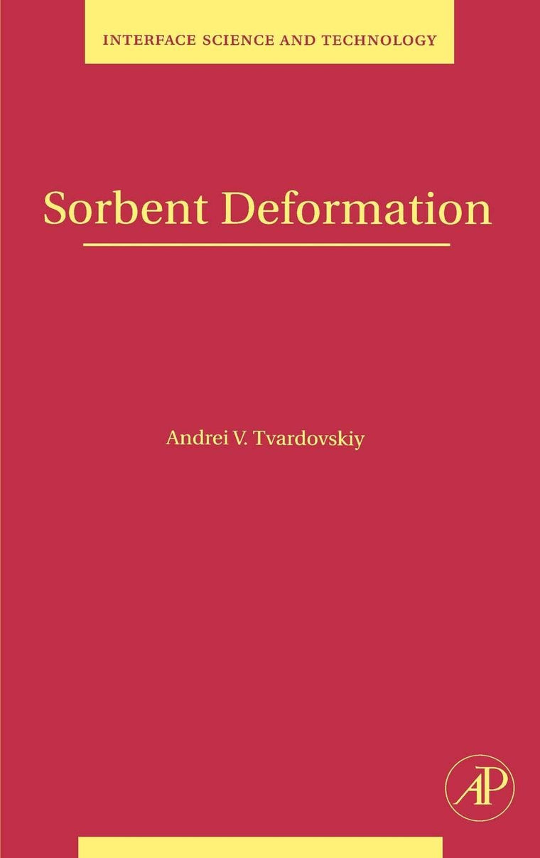 Sorbent Deformation (Volume 13) (Interface Science and Technology, Volume 13)