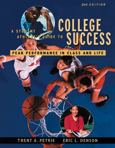 A Student Athletes Guide to College Success: Peak Performance in Class and Life