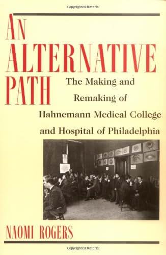 An Alternative Path: The Making and Remaking of Hahnemann Medical College and Hospital