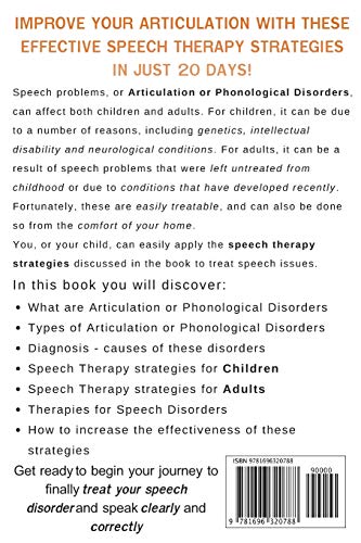 Articulate Better with Speech Therapy: 26 Effective Speech Therapy Strategies for Children and Adults to Articulate Better in 20 days (speech therapy, ... or stammer, treat lisp, treat Apraxia)